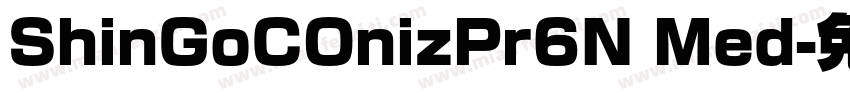 ShinGoCOnizPr6N Med字体转换